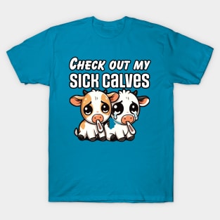 Sick Calves (Gym Humor) T-Shirt